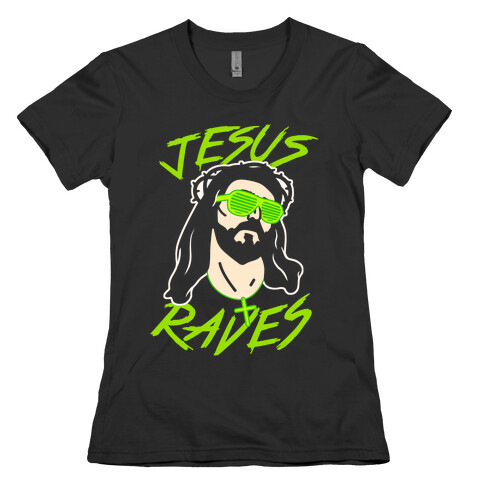 Jesus Raves Womens T-Shirt