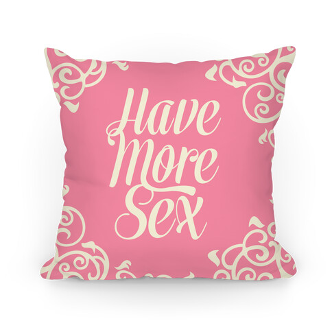 Have More Sex Pillow