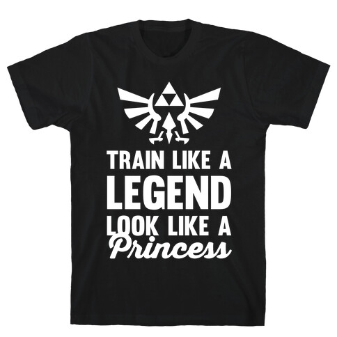 Train Like A Legend Look Like A Princess T-Shirt