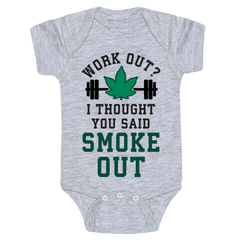 Work Out? I Thought You Said Smoke Out Baby One-Piece