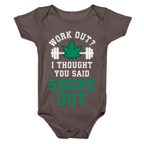 Work Out? I Thought You Said Smoke Out Baby One-Piece