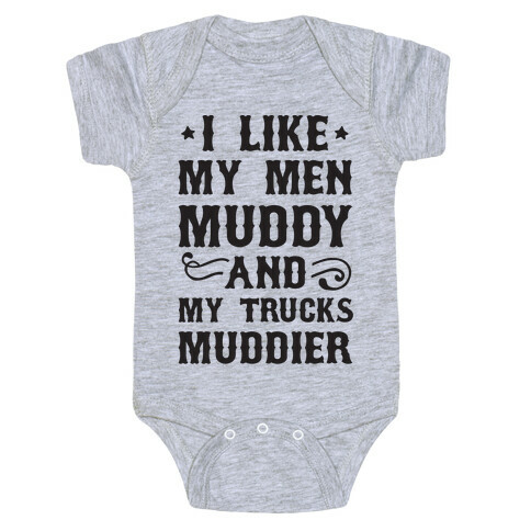 I Like My Men Muddy And My Trucks Muddier Baby One-Piece