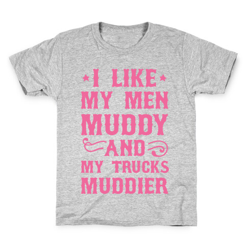 I Like My Men Muddy And My Trucks Muddier Kids T-Shirt