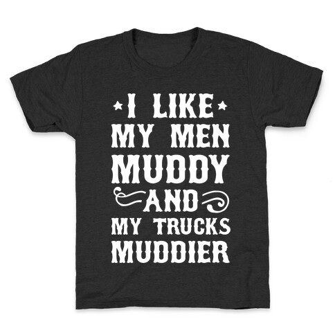 I Like My Men Muddy And My Trucks Muddier Kids T-Shirt