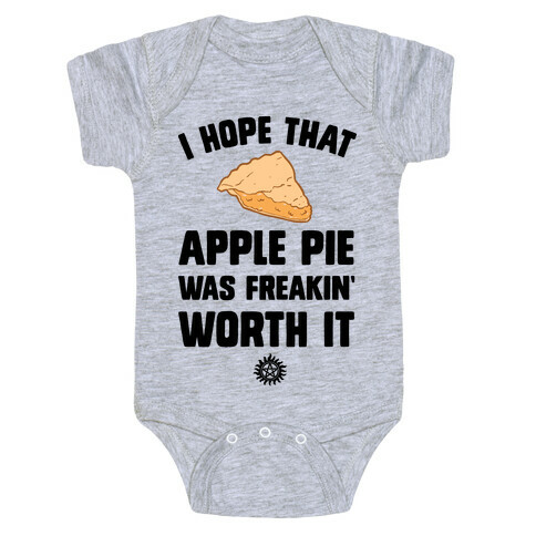 I Hope That Apple Pie Was Freakin' Worth It Baby One-Piece