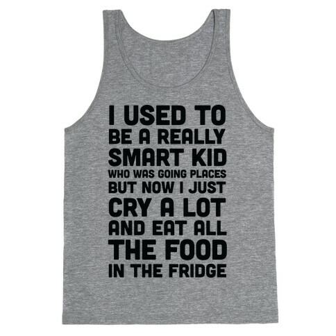 I Used To Be A Smart Kid Who Was Going Places Tank Top