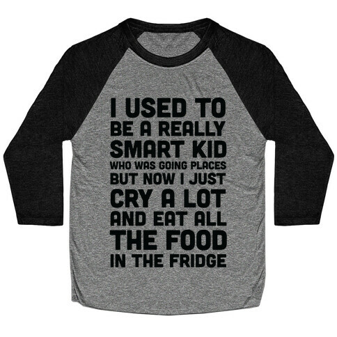 I Used To Be A Smart Kid Who Was Going Places Baseball Tee