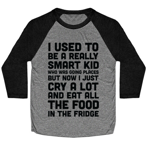 I Used To Be A Smart Kid Who Was Going Places Baseball Tee