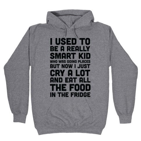 I Used To Be A Smart Kid Who Was Going Places Hooded Sweatshirt