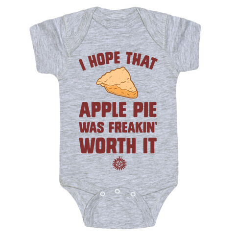 I Hope That Apple Pie Was Freakin' Worth It Baby One-Piece