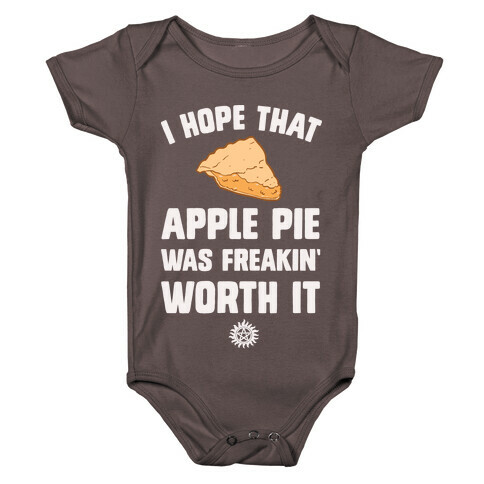 I Hope That Apple Pie Was Freakin' Worth It Baby One-Piece