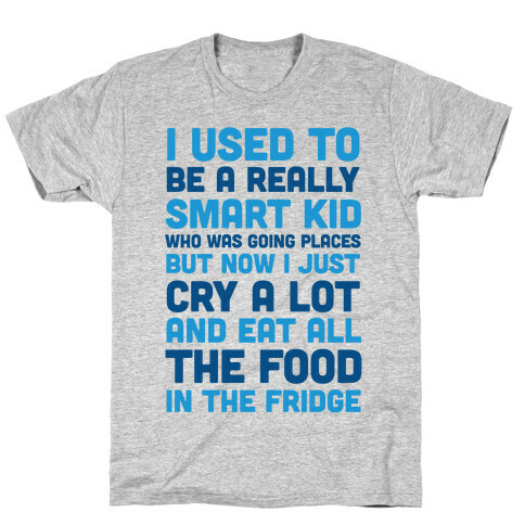 I Used To Be A Smart Kid Who Was Going Places T-Shirt