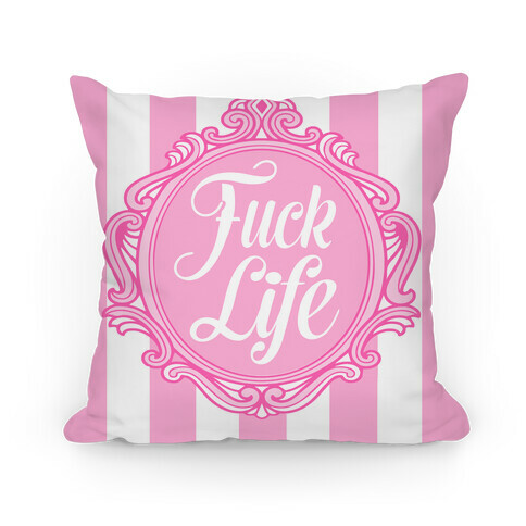 F*** Life Pillow