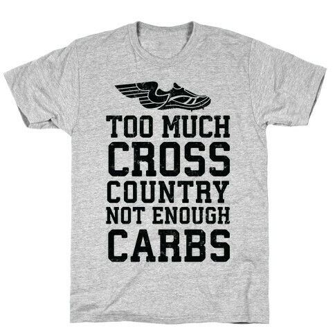 Too Much Cross Country Not Enough Carbs T-Shirt