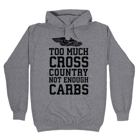 Too Much Cross Country Not Enough Carbs Hooded Sweatshirt