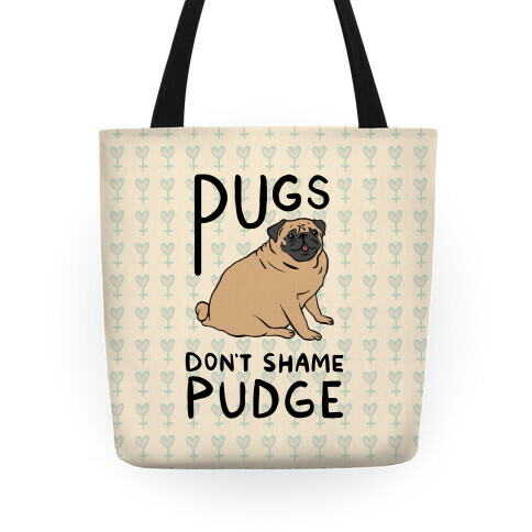 Pugs Don't Shame Pudge Tote