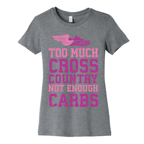 Too Much Cross Country Not Enough Carbs Womens T-Shirt