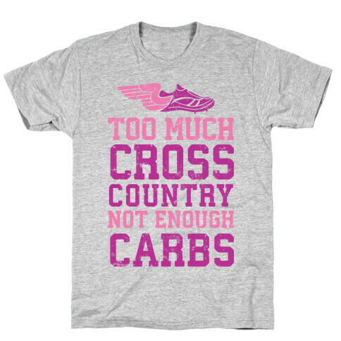 Too Much Cross Country Not Enough Carbs T-Shirt