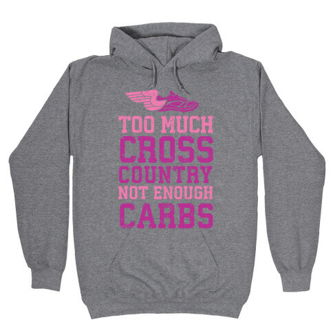 Too Much Cross Country Not Enough Carbs Hooded Sweatshirt