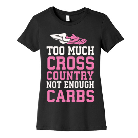 Too Much Cross Country Not Enough Carbs Womens T-Shirt
