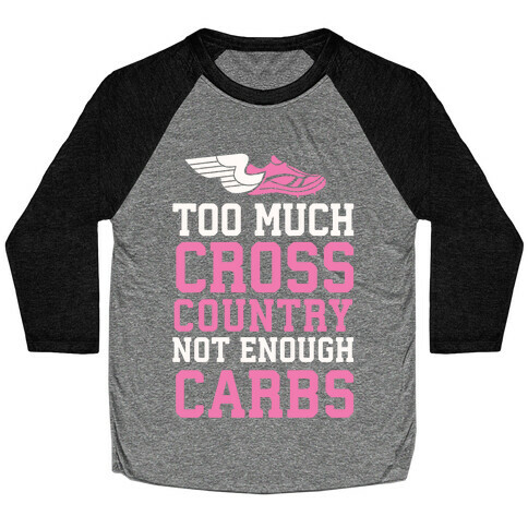 Too Much Cross Country Not Enough Carbs Baseball Tee