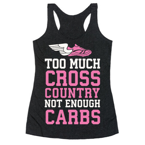 Too Much Cross Country Not Enough Carbs Racerback Tank Top
