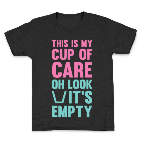 This Is My Cup Of Care, Oh Look It's Empty Kids T-Shirt