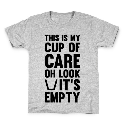 This Is My Cup Of Care, Oh Look It's Empty Kids T-Shirt