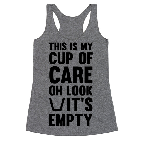 This Is My Cup Of Care, Oh Look It's Empty Racerback Tank Top