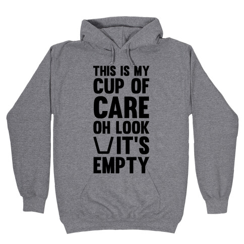 This Is My Cup Of Care, Oh Look It's Empty Hooded Sweatshirt