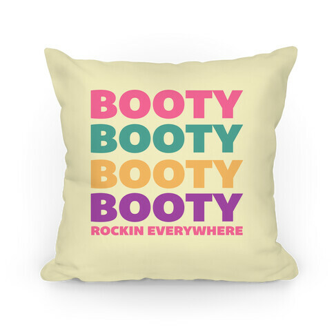 Booty Booty Rockin Everywhere Pillow