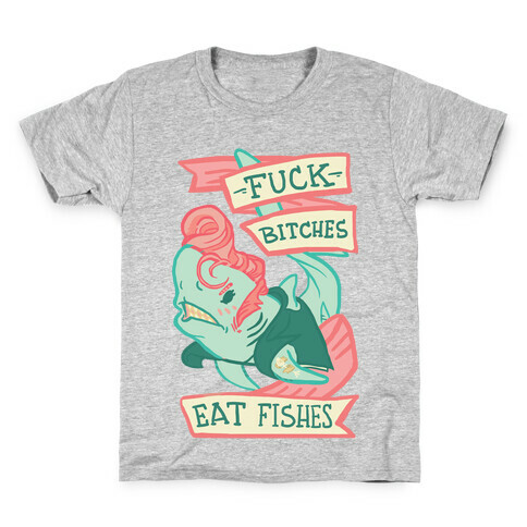 F*** Bitches Eat Fishes Kids T-Shirt