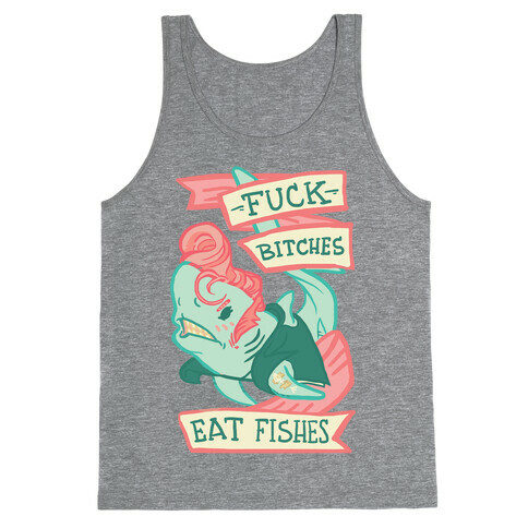 F*** Bitches Eat Fishes Tank Top