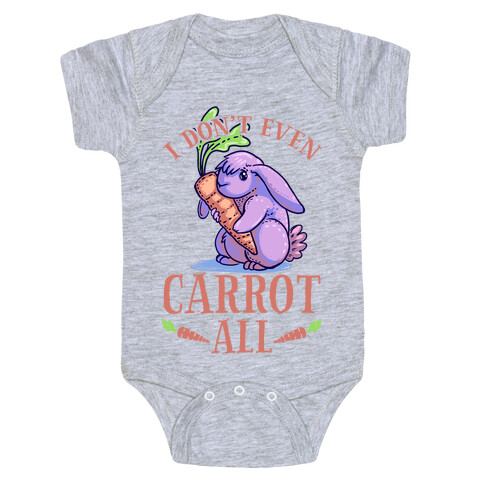 I Don't Even Carrot All Baby One-Piece
