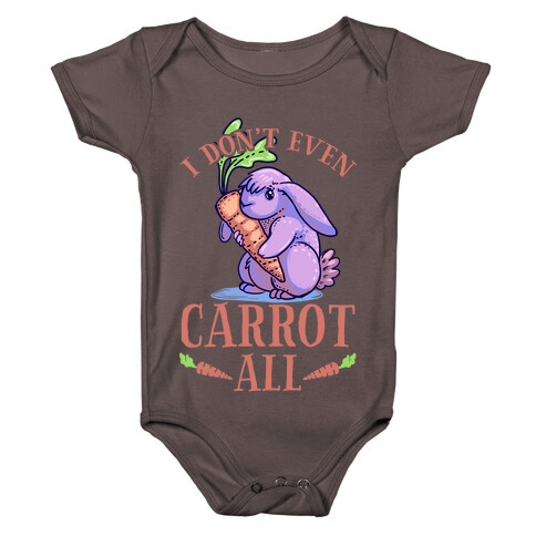 I Don't Even Carrot All Baby One-Piece