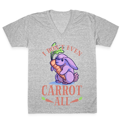 I Don't Even Carrot All V-Neck Tee Shirt