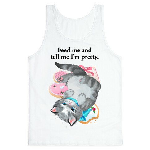 Feed Me and Tell Me I'm Pretty Tank Top