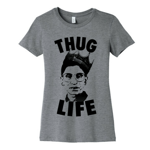 Ruth Bader Ginsberg Thug Life Womens T-Shirt