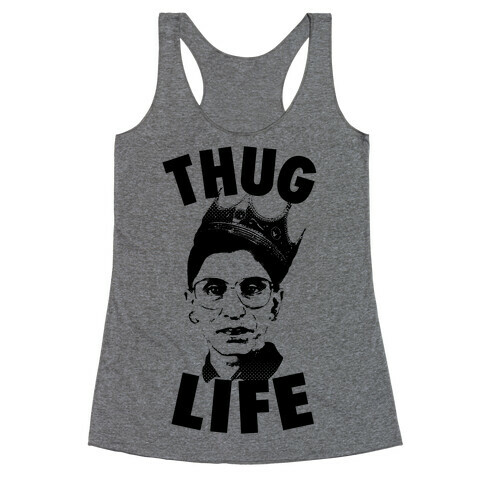 Ruth Bader Ginsberg Thug Life Racerback Tank Top