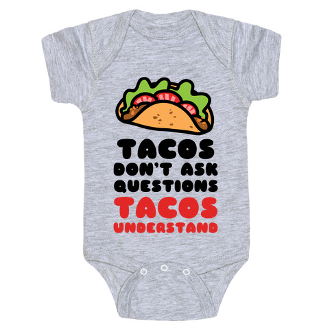 Tacos Don't Ask Questions, Tacos Understand Baby One-Piece