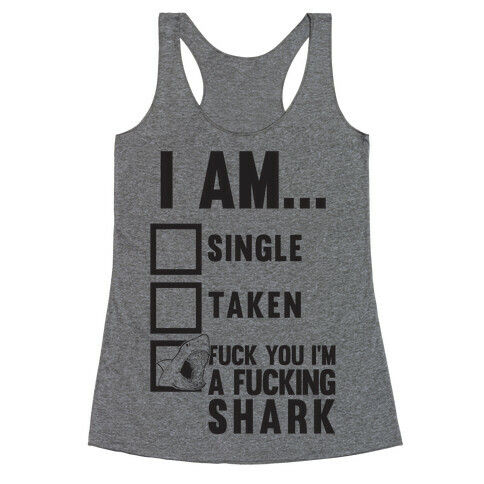 F*** You I'm A F***ing Shark Racerback Tank Top