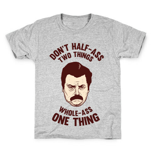 Don't Half Ass Two Things Whole Ass One Thing Kids T-Shirt
