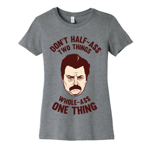 Don't Half Ass Two Things Whole Ass One Thing Womens T-Shirt