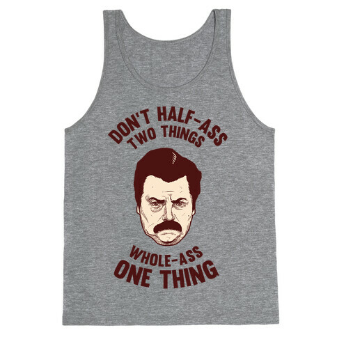 Don't Half Ass Two Things Whole Ass One Thing Tank Top