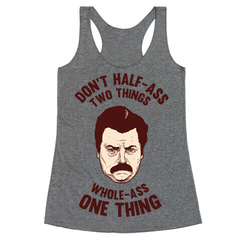 Don't Half Ass Two Things Whole Ass One Thing Racerback Tank Top