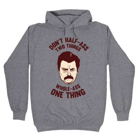 Don't Half Ass Two Things Whole Ass One Thing Hooded Sweatshirt