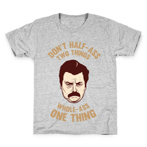 Don't Half Ass Two Things Whole Ass One Thing Kids T-Shirt