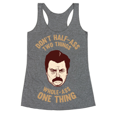 Don't Half Ass Two Things Whole Ass One Thing Racerback Tank Top