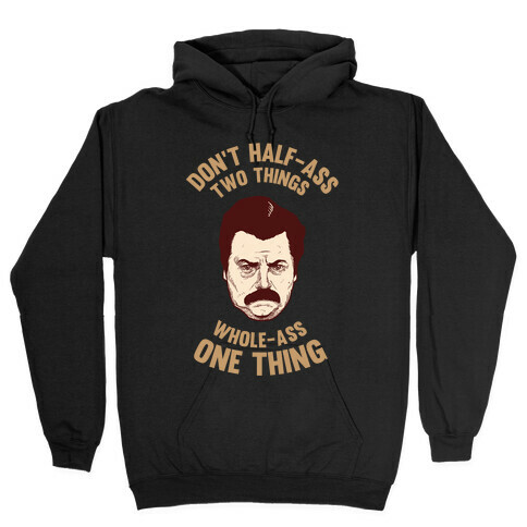 Don't Half Ass Two Things Whole Ass One Thing Hooded Sweatshirt