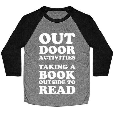 Outdoor Activities Taking A Book Outside To Read Baseball Tee